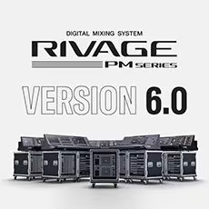 V6.0新固件已到，为 RIVAGE PM 数字混音系统带来新功能和增强操作